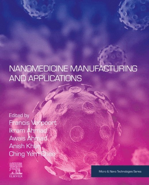 Ching Yern Chee, Anish Khan, Awais Ahmad, Ikram Ahmad, Francis Verpoort - Nanomedicine Manufacturing and Applications, E-bok