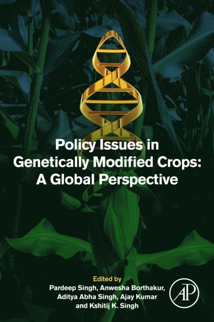 Kshitij K. Singh, Ajay Kumar, Aditya Abha Singh, Anwesha Borthakur, Pardeep Singh - Policy Issues in Genetically Modified Crops, E-bok