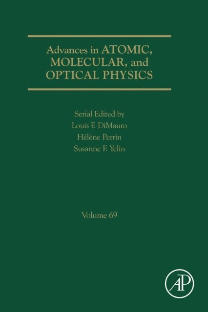 Helene Perrin, Louis F. Dimauro, Susanne Yelin - Advances in Atomic, Molecular, and Optical Physics, E-bok