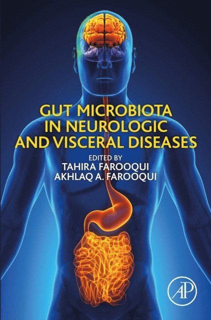 Akhlaq A. Farooqui, Tahira Farooqui - Gut Microbiota in Neurologic and Visceral Diseases, E-bok