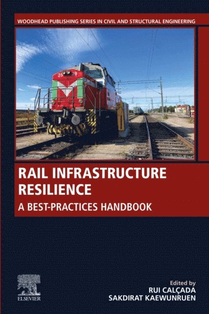 Sakdirat Kaewunruen, Rui Calcada - Rail Infrastructure Resilience, E-bok