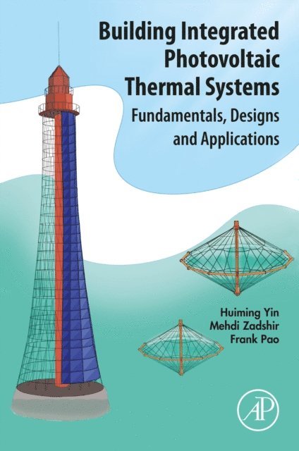 Frank Pao, Mehdi Zadshir, Huiming Yin - Building Integrated Photovoltaic Thermal Systems, E-bok