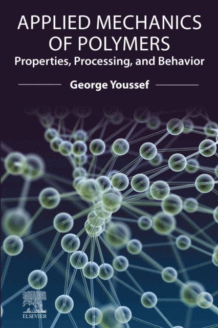 George Youssef - Applied Mechanics of Polymers, E-bok