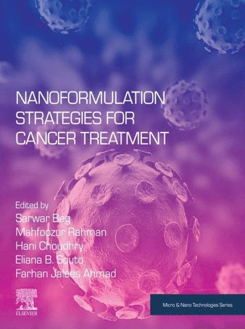 Farhan J. Ahmad, Eliana B. Souto, Hani Choudhry, Mahfoozur Rahman, Sarwar Beg - Nanoformulation Strategies for Cancer Treatment, E-bok