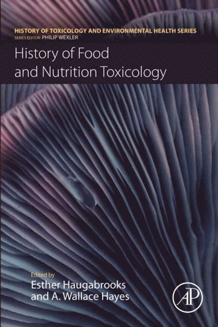 A. Wallace Hayes, Esther Haugabrooks - History of Food and Nutrition Toxicology, E-bok