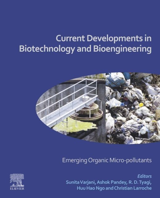 Christian Larroche, Huu Hao Ngo, R. D. Tyagi, Ashok Pandey, Sunita Varjani - Current Developments in Biotechnology and Bioengineering, E-bok
