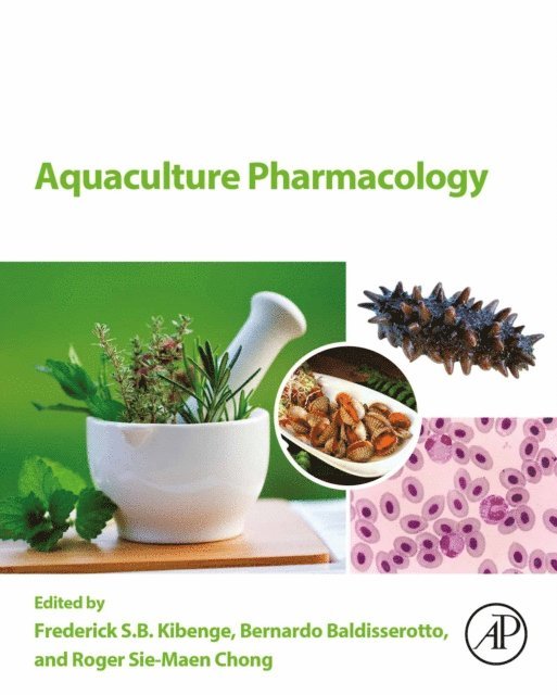 Roger Sie-Maen Chong, Bernardo Baldisserotto, Frederick S.B. Kibenge - Aquaculture Pharmacology, E-bok