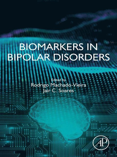 Jair Soares, Rodrigo Machado-Vieira - Biomarkers in Bipolar Disorders, E-bok