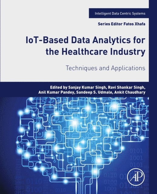 Ankit Chaudhary, Sandeep S Udmale, Anil Kumar Pandey, Ravi Shankar Singh, Sanjay Kumar Singh - IoT-Based Data Analytics for the Healthcare Industry, E-bok