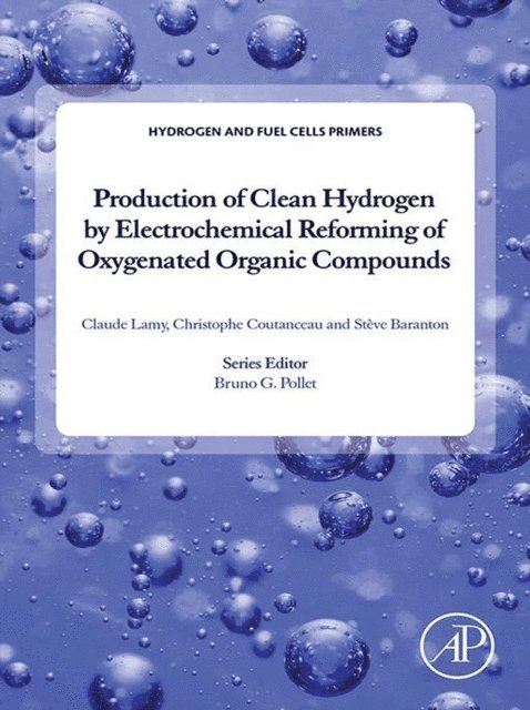 Steve Baranton, Christophe Coutanceau, Claude Lamy - Production of Clean Hydrogen by Electrochemical Reforming of Oxygenated Organic Compounds, E-bok