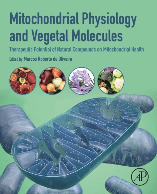 Marcos Roberto de Oliveira - Mitochondrial Physiology and Vegetal Molecules, E-bok