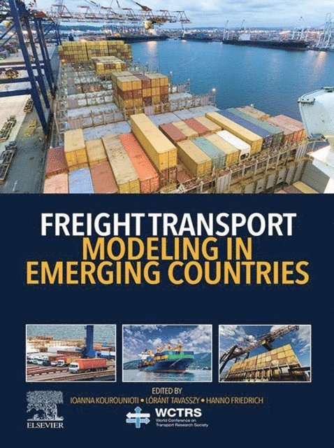 Hanno Friedrich, Lorant Tavasszy, Ioanna Kourounioti - Freight Transport Modeling in Emerging Countries, E-bok