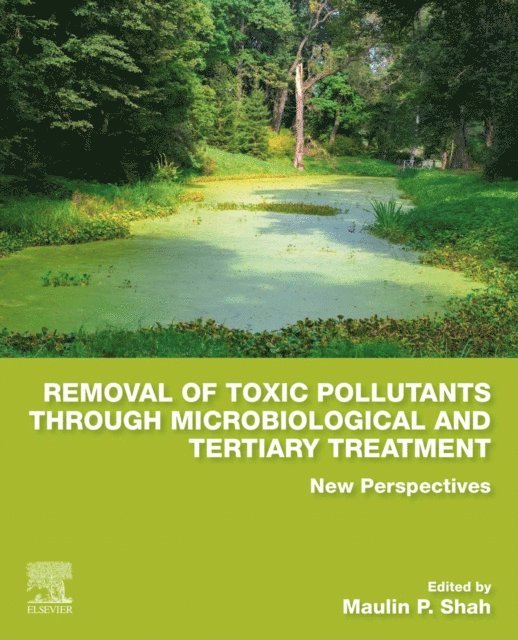Maulin P. Shah - Removal of Toxic Pollutants through Microbiological and Tertiary Treatment, E-bok