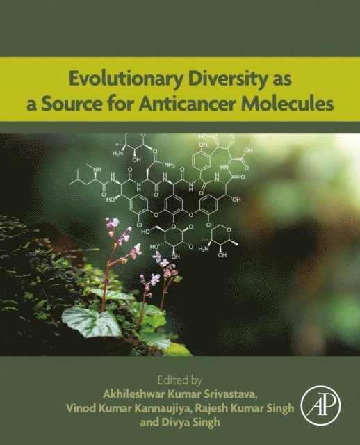 Divya Singh, Rajesh Kumar Singh, Vinod K. Kannaujiya, Akhileshwar Kumar Srivastava - Evolutionary Diversity as a Source for Anticancer Molecules, E-bok