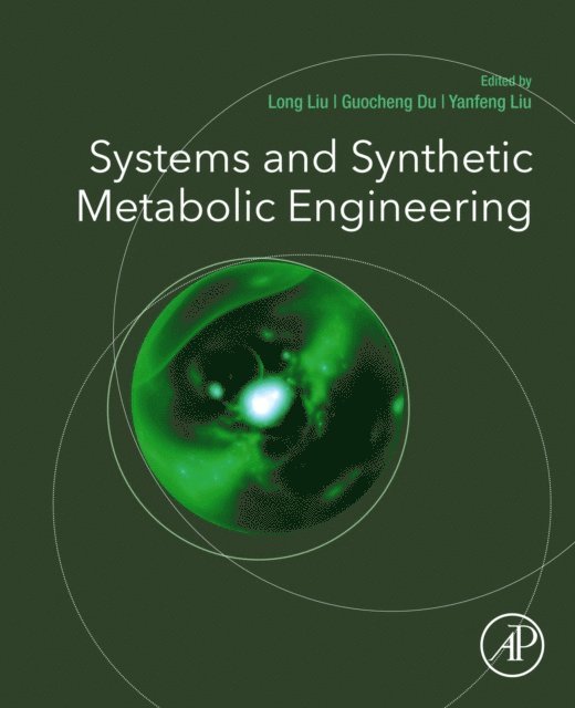Long Liu, Guocheng Du, Yanfeng Liu - Systems and Synthetic Metabolic Engineering, E-bok