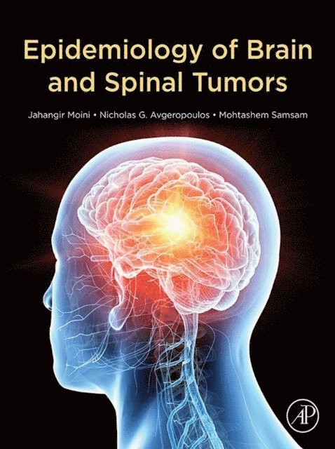 Mohtashem Samsam, Nicholas Avgeropoulos, Jahangir Moini - Epidemiology of Brain and Spinal Tumors, E-bok