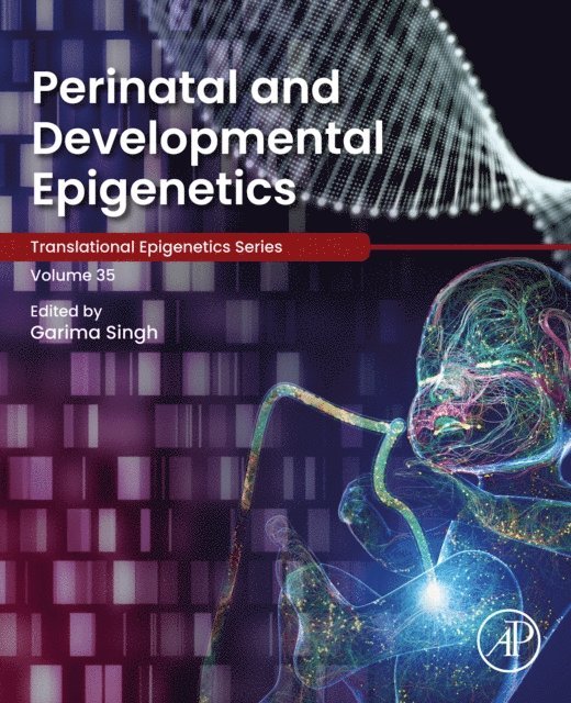 Garima Singh - Perinatal and Developmental Epigenetics, E-bok
