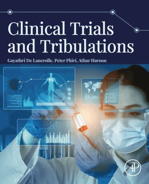 Athar Haroon, Peter Phiri, Gayathri De Lanerolle - Clinical Trials and Tribulations, E-bok