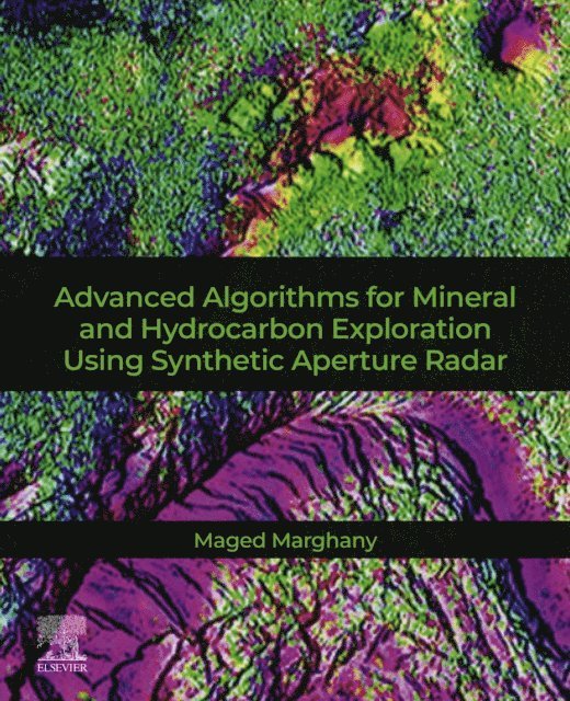 Maged Marghany - Advanced Algorithms for Mineral and Hydrocarbon Exploration Using Synthetic Aperture Radar, E-bok