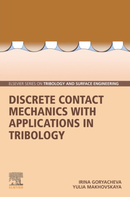 Yulia Makhovskaya, Irina Goryacheva - Discrete Contact Mechanics with Applications in Tribology, E-bok