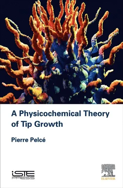 Pierre Pelce - Physicochemical Theory of Tip Growth, E-bok. Tillgänglighet: Lägg i varukorg