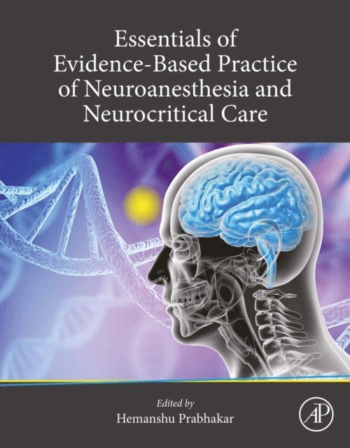 Hemanshu Prabhakar - Essentials of Evidence-Based Practice of Neuroanesthesia and Neurocritical Care, E-bok