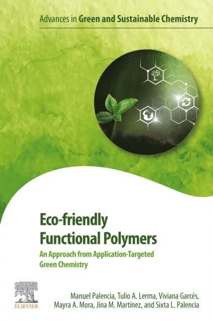 Sixta L. Palencia, Jina M. Martinez, Mayra A. Mora, Viviana Garces, Tulio A. Lerma, Manuel Palencia - Eco-friendly Functional Polymers, E-bok