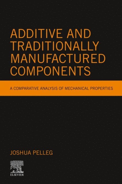 Joshua Pelleg - Additive and Traditionally Manufactured Components, E-bok