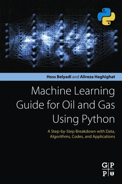 Alireza Haghighat, Hoss Belyadi - Machine Learning Guide for Oil and Gas Using Python, E-bok