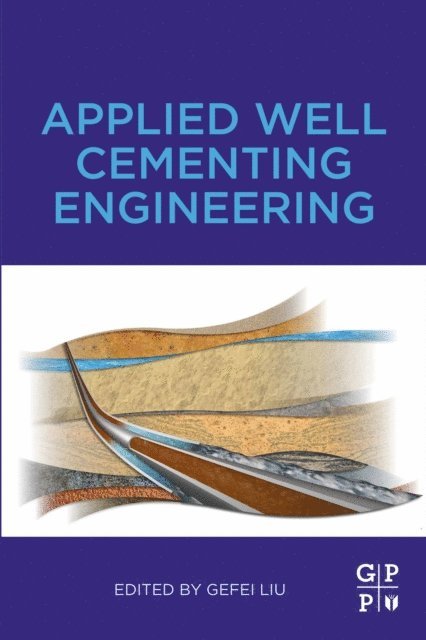 Gefei Liu - Applied Well Cementing Engineering, E-bok