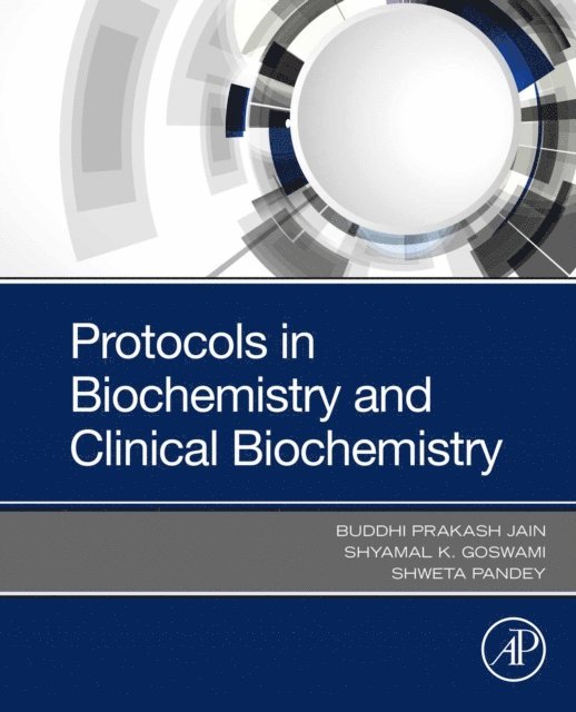 Buddhi Prakash Jain, Shyamal K Goswami, Shweta Pandey - Protocols in Biochemistry and Clinical Biochemistry, E-bok