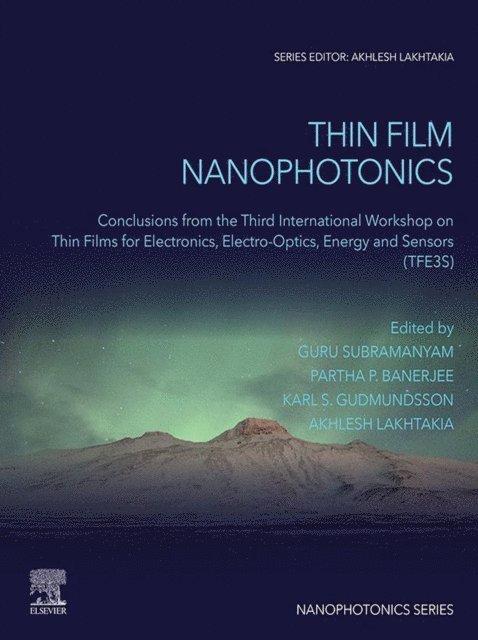 Partha P. Banerjee, Akhlesh Lakhtakia, Karl S. Gudmundsson, Guru Subramanyam - Thin Film Nanophotonics, E-bok