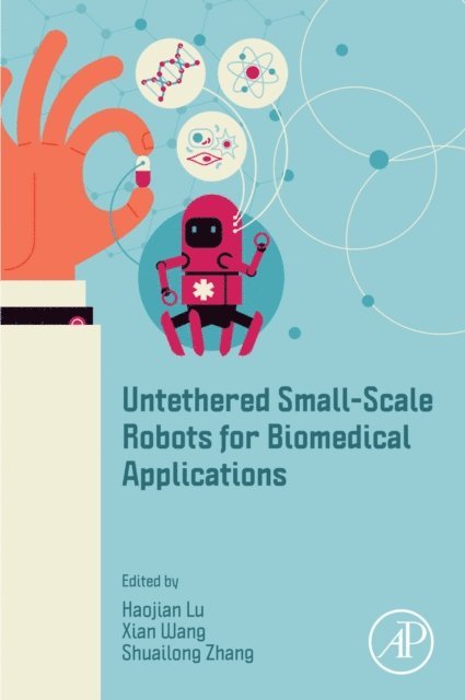 Shuailong Zhang, Xian Wang, Haojian Lu - Untethered Small-Scale Robots for Biomedical Applications, E-bok