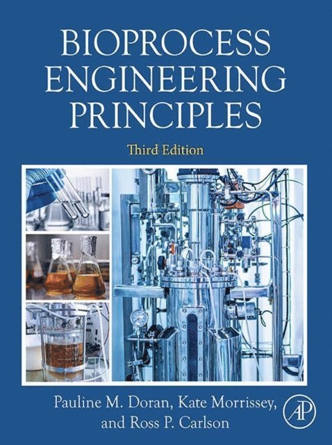 Pauline M. Doran, Kate Morrissey, Ross Carlson - Bioprocess Engineering Principles, E-bok
