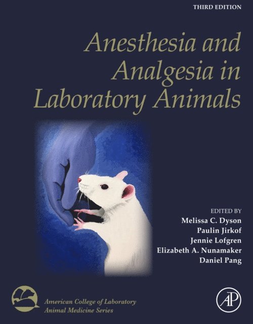 Daniel Pang, Elizabeth Nunamaker, Jennie Lofgren, Paulin Jirkof, Melissa Dyson - Anesthesia and Analgesia in Laboratory Animals, E-bok