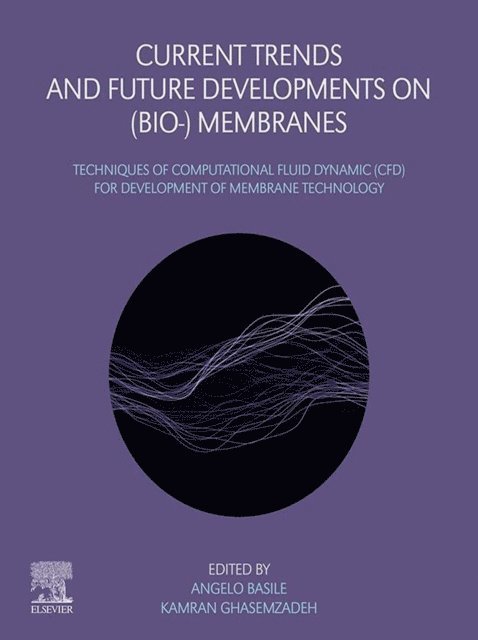 Kamran Ghasemzadeh, Angelo Basile - Current Trends and Future Developments on (Bio-) Membranes, E-bok