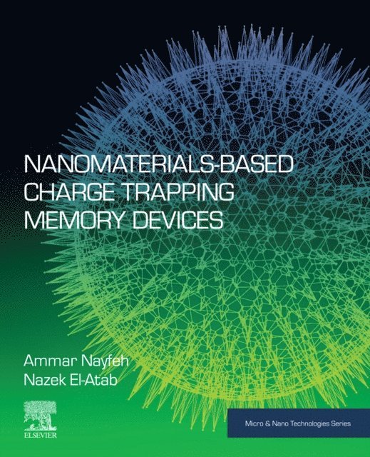 Nazek El-Atab, Ammar Nayfeh - Nanomaterials-Based Charge Trapping Memory Devices, E-bok