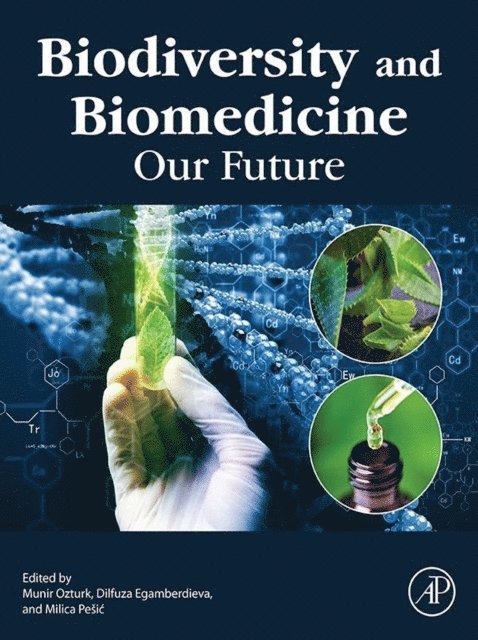 Milica Pesic, Dilfuza Egamberdieva, Munir Ozturk - Biodiversity and Biomedicine, E-bok