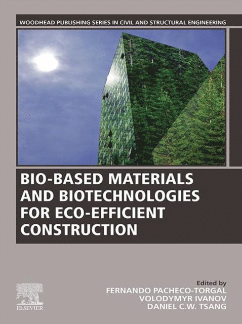 Daniel C.W. Tsang, Volodymyr Ivanov, F. Pacheco-Torgal - Bio-based Materials and Biotechnologies for Eco-efficient Construction, E-bok