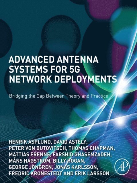 George Jongren, Billy Hogan, Mans Hagstrom, Farshid Ghasemzadeh, Mattias Frenne, Thomas Chapman, Peter von Butovitsch, David Astely, Erik Larsson, Fredric Kronestedt, Jonas Karlsson, Henrik Asplund - Advanced Antenna Systems for 5G Network Deployments, E-bok