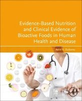 Asim K. Duttaroy - Evidence-Based Nutrition and Clinical Evidence of Bioactive Foods in Human Health and Disease, Häftad