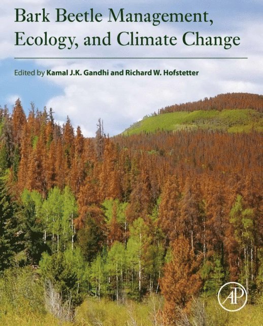 Richard W. Hofstetter, Kamal J.K. Gandhi - Bark Beetle Management, Ecology, and Climate Change, E-bok