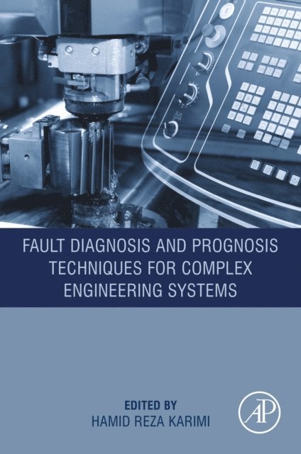 Hamid Reza Karimi - Fault Diagnosis and Prognosis Techniques for Complex Engineering Systems, E-bok