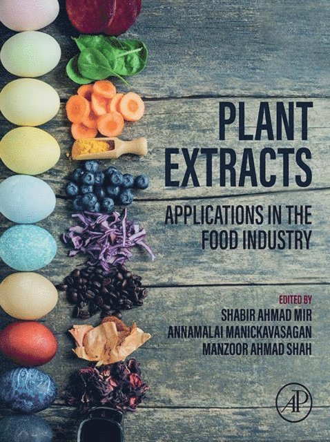 Manzoor Ahmad Shah, Annamalai Manickavasagan, Shabir Ahmad Mir - Plant Extracts: Applications in the Food Industry, E-bok
