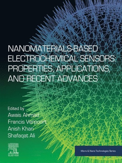 Shafaqat Ali, Anish Khan, Francis Verpoort, Awais Ahmad - Nanomaterials-Based Electrochemical Sensors: Properties, Applications, and Recent Advances, E-bok