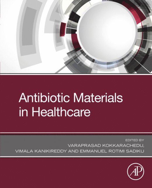 Rotimi Sadiku, Vimala Kanikireddy, Varaprasad Kokkarachedu - Antibiotic Materials in Healthcare, E-bok