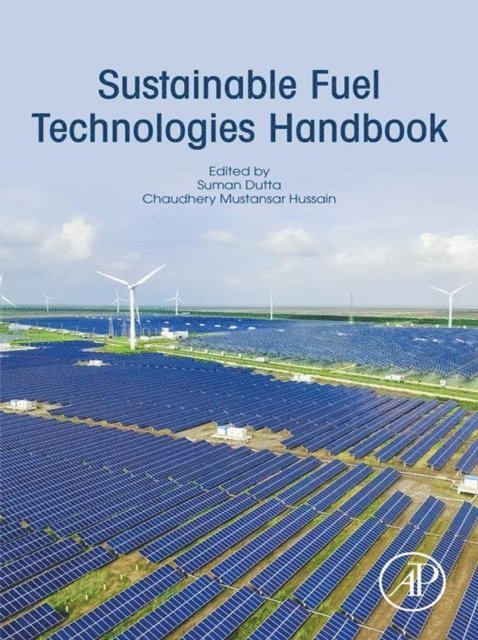 Chaudhery Mustansar Hussain, Suman Dutta - Sustainable Fuel Technologies Handbook, E-bok