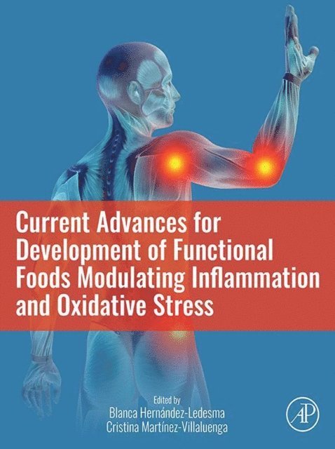 Cristina Martinez-Villaluenga, Blanca Hernandez-Ledesma - Current Advances for Development of Functional Foods Modulating Inflammation and Oxidative Stress, E-bok