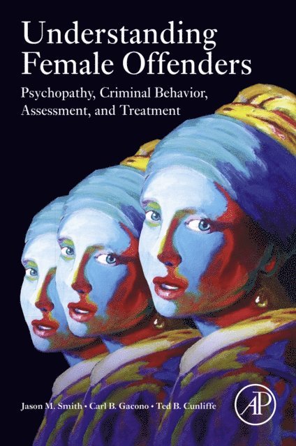 Ted B. Cunliffe, Carl B. Gacono, Jason M. Smith - Understanding Female Offenders, E-bok