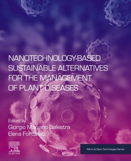 Elena Fortunati, Giorgio Mariano Balestra - Nanotechnology-Based Sustainable Alternatives for the Management of Plant Diseases, E-bok